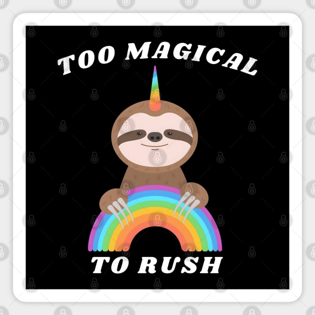 Too Magical To Ruch Magnet by MakerMind8.2